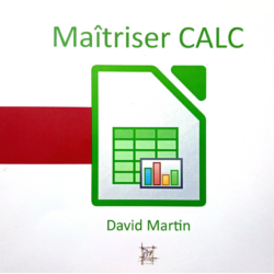 Maîtriser CALC. David Martin.
